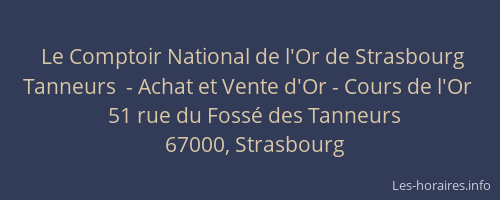 Le Comptoir National de l'Or de Strasbourg Tanneurs  - Achat et Vente d'Or - Cours de l'Or