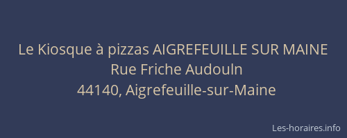 Le Kiosque à pizzas AIGREFEUILLE SUR MAINE