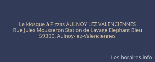 Le kiosque à Pizzas AULNOY LEZ VALENCIENNES