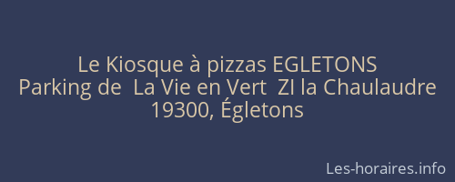 Le Kiosque à pizzas EGLETONS