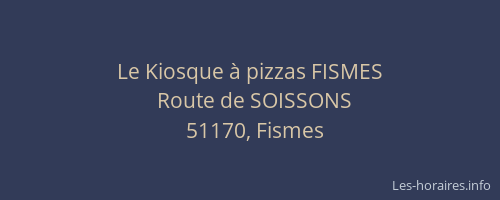 Le Kiosque à pizzas FISMES