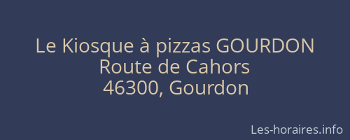 Le Kiosque à pizzas GOURDON