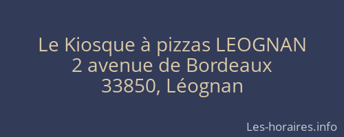 Le Kiosque à pizzas LEOGNAN