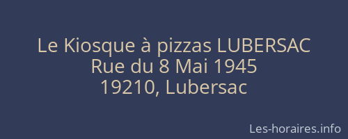 Le Kiosque à pizzas LUBERSAC