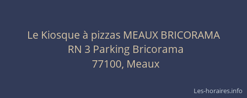 Le Kiosque à pizzas MEAUX BRICORAMA