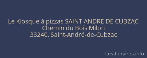 Le Kiosque à pizzas SAINT ANDRE DE CUBZAC