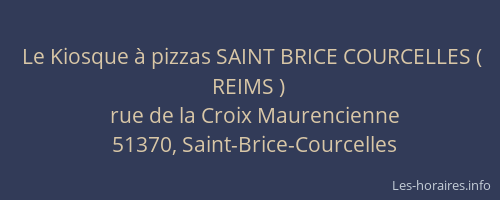 Le Kiosque à pizzas SAINT BRICE COURCELLES ( REIMS )