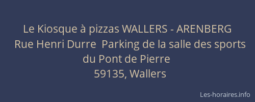 Le Kiosque à pizzas WALLERS - ARENBERG