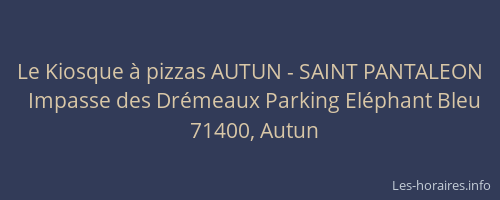 Le Kiosque &agrave; pizzas AUTUN - SAINT PANTALEON
