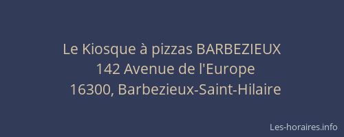 Le Kiosque &agrave; pizzas BARBEZIEUX