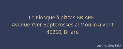 Le Kiosque &agrave; pizzas BRIARE