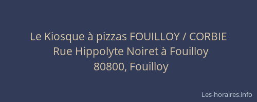 Le Kiosque &agrave; pizzas FOUILLOY / CORBIE