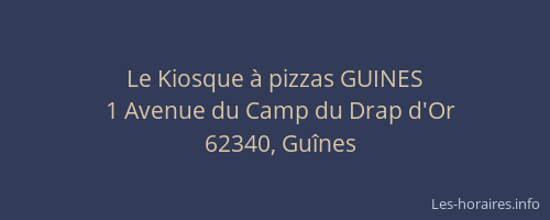 Le Kiosque &agrave; pizzas GUINES