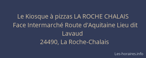 Le Kiosque &agrave; pizzas LA ROCHE CHALAIS