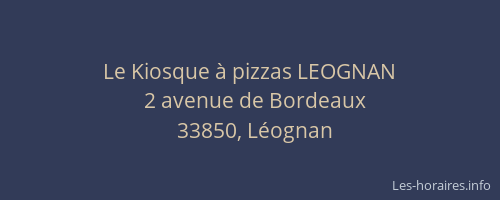 Le Kiosque à pizzas LEOGNAN
