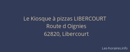 Le Kiosque &agrave; pizzas LIBERCOURT