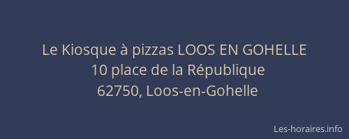 Le Kiosque &agrave; pizzas LOOS EN GOHELLE