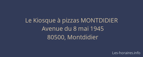 Le Kiosque &agrave; pizzas MONTDIDIER