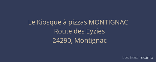 Le Kiosque &agrave; pizzas MONTIGNAC