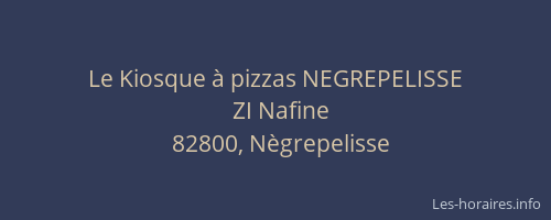 Le Kiosque &agrave; pizzas NEGREPELISSE