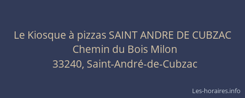 Le Kiosque &agrave; pizzas SAINT ANDRE DE CUBZAC