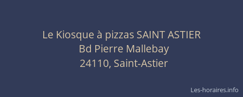 Le Kiosque &agrave; pizzas SAINT ASTIER