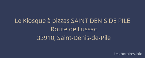 Le Kiosque &agrave; pizzas SAINT DENIS DE PILE