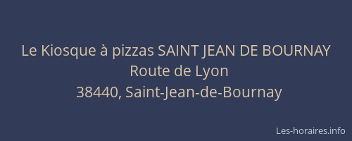 Le Kiosque &agrave; pizzas SAINT JEAN DE BOURNAY