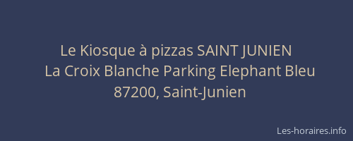 Le Kiosque &agrave; pizzas SAINT JUNIEN