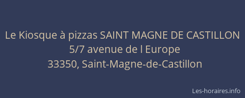 Le Kiosque &agrave; pizzas SAINT MAGNE DE CASTILLON