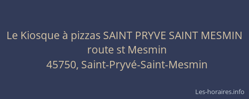 Le Kiosque &agrave; pizzas SAINT PRYVE SAINT MESMIN