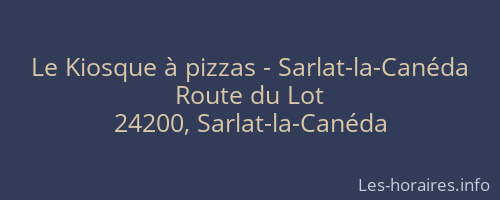 Le Kiosque &agrave; pizzas - Sarlat-la-Can&eacute;da