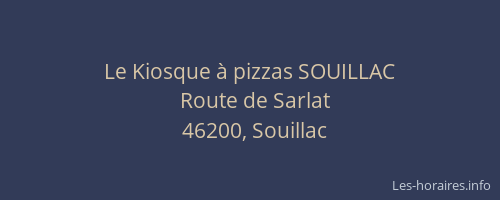 Le Kiosque &agrave; pizzas SOUILLAC