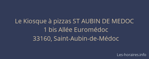 Le Kiosque &agrave; pizzas ST AUBIN DE MEDOC