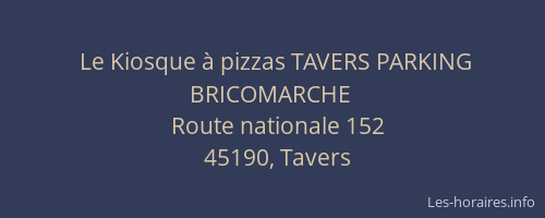 Le Kiosque &agrave; pizzas TAVERS PARKING BRICOMARCHE
