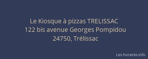 Le Kiosque &agrave; pizzas TRELISSAC