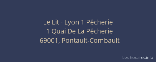Le Lit - Lyon 1 Pêcherie