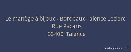 Le man&egrave;ge &agrave; bijoux - Bordeaux Talence Leclerc