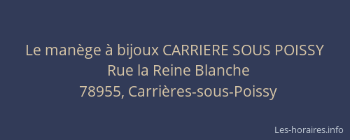 Le man&egrave;ge &agrave; bijoux CARRIERE SOUS POISSY