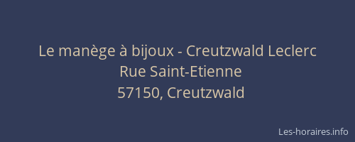 Le man&egrave;ge &agrave; bijoux - Creutzwald Leclerc