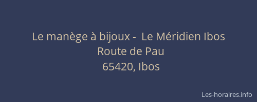 Le man&egrave;ge &agrave; bijoux -  Le M&eacute;ridien Ibos