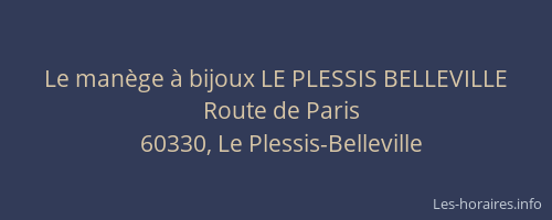 Le man&egrave;ge &agrave; bijoux LE PLESSIS BELLEVILLE