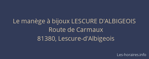 Le man&egrave;ge &agrave; bijoux LESCURE D'ALBIGEOIS