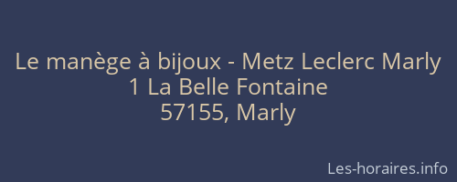 Le man&egrave;ge &agrave; bijoux - Metz Leclerc Marly