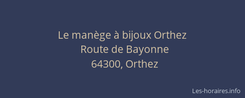 Le man&egrave;ge &agrave; bijoux Orthez