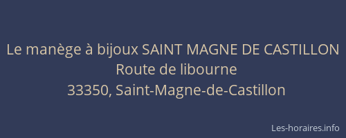 Le man&egrave;ge &agrave; bijoux SAINT MAGNE DE CASTILLON