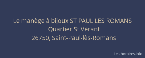Le man&egrave;ge &agrave; bijoux ST PAUL LES ROMANS