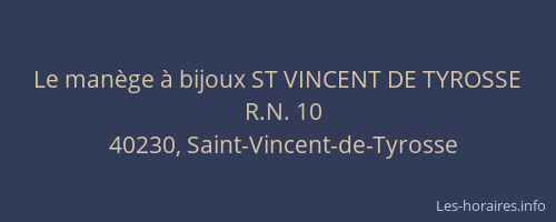 Le man&egrave;ge &agrave; bijoux ST VINCENT DE TYROSSE