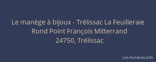 Le man&egrave;ge &agrave; bijoux - Tr&eacute;lissac La Feuilleraie