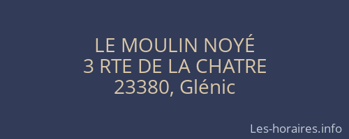 LE MOULIN NOYÉ